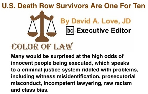 BlackCommentator.com: U.S. Death Row Survivors Are One For Ten - Color of Law By David A. Love, BC Executive Editor