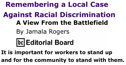 BlackCommentator.com: Remembering a Local Case Against Racial Discrimination - A View from the Battlefield By Jamala Rogers, BC Editorial Board