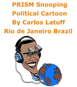 BlackCommentator.com: PRISM Snooping - Political Cartoon By Carlos Latuff, Rio de Janeiro Brazil
