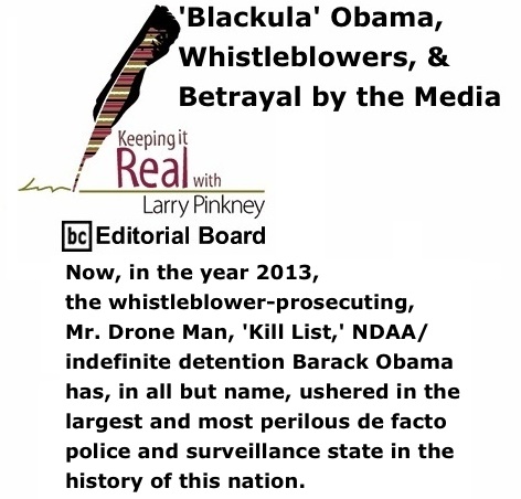 BlackCommentator.com: 'Blackula' Obama, Whistleblowers, & Betrayal by the Media - Keeping it Real By Larry Pinkney, BC Editorial Board