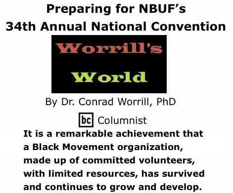 BlackCommentator.com: Preparing for NBUF’s 34th Annual National Convention - Worrill’s World - By Dr. Conrad W. Worrill, PhD -BC Columnist