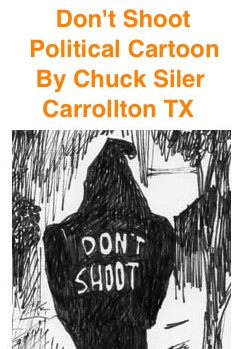 BlackCommentator.com: Don't Shoot - Political Cartoon By Chuck Siler, Carrollton TX