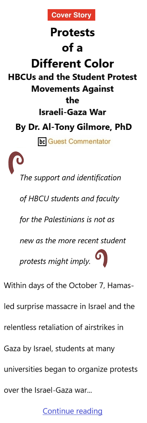 BlackCommentator.com May 16, 2024 - Issue 1001: Protests of a Different Color: HBCUs and the Student Protest Movements Against the Israeli-Gaza War By Dr. Al-Tony Gilmore, PhD, BC Guest Commentator