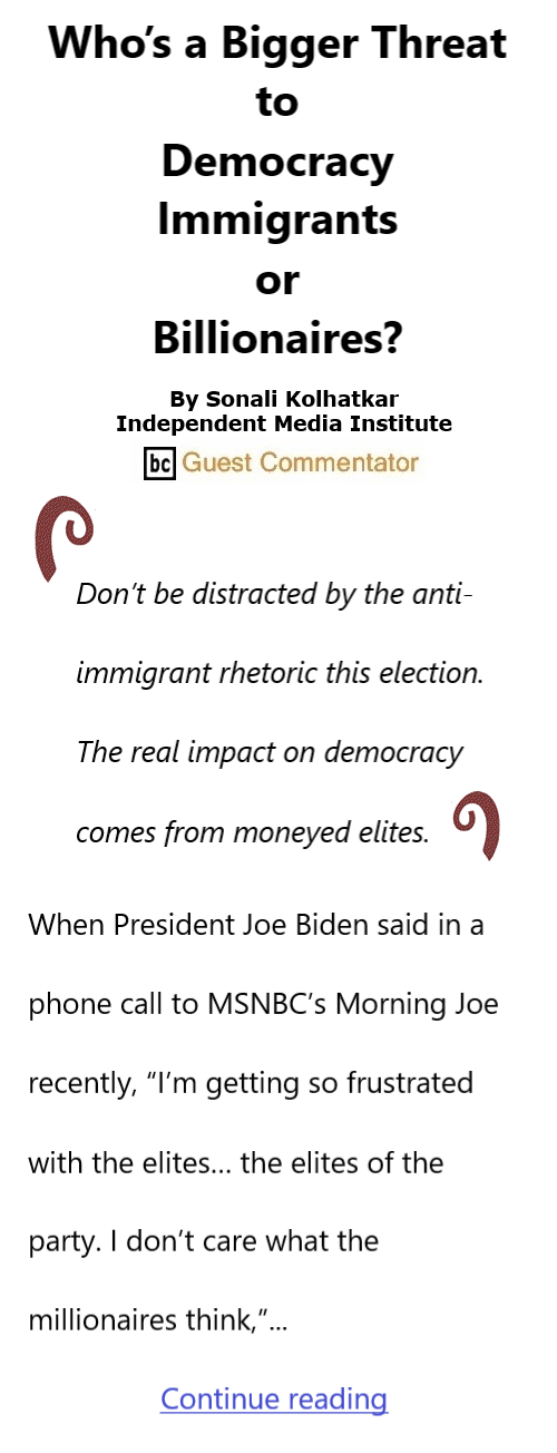 BlackCommentator.com July 25, 2024 - Issue 1010: Who’s a Bigger Threat to Democracy—Immigrants, or Billionaires? By Sonali Kolhatkar, Independent Media Institute, BC Guest Commentator