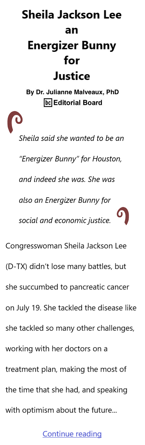 BlackCommentator.com July 25, 2024 - Issue 1010: Sheila Jackson Lee – an Energizer Bunny for Justice  By Dr. Julianne Malveaux, PhD, BC Editorial Board