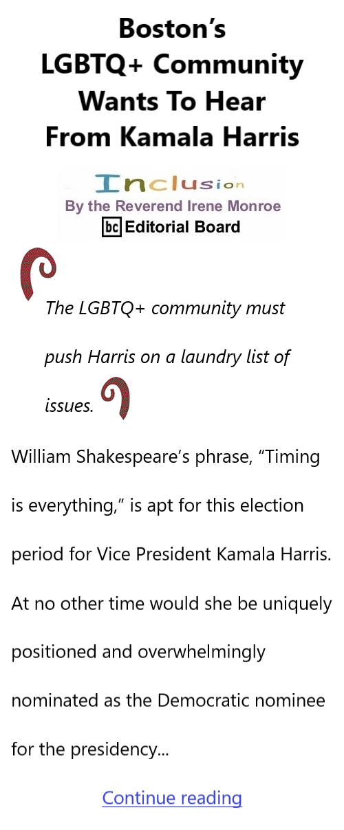 BlackCommentator.com Oct 15, 2024 - Issue 1013: Boston’s LGBTQ+ Community Wants To Hear From Kamala Harris - Inclusion By The Reverend Irene Monroe, BC Editorial Board