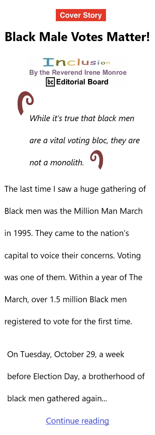 BlackCommentator.com Oct 31, 2024 - Issue 1015: Cover Story - Black Male Votes Matter! - Inclusion By The Reverend Irene Monroe, BC Editorial Board