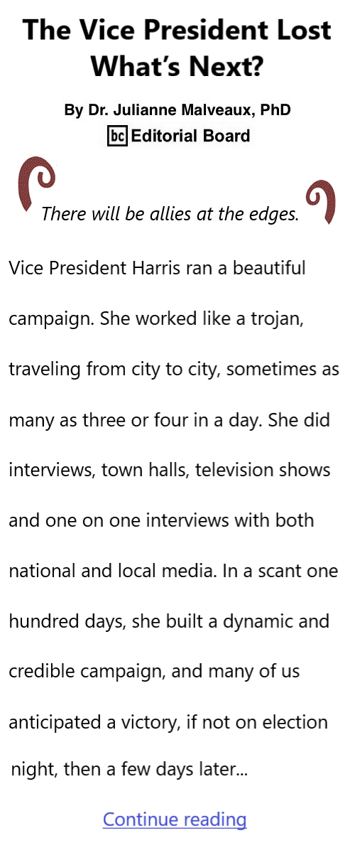 BlackCommentator.com Nov 7, 2024 - Issue 1016: The Vice President Lost. What’s Next? By Dr. Julianne Malveaux, PhD, BC Editorial Board