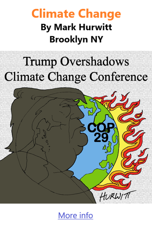 BlackCommentator.com Nov 21, 2024 - Issue 1017: Climate Change - Political Cartoon By Mark Hurwitt, Brooklyn NY