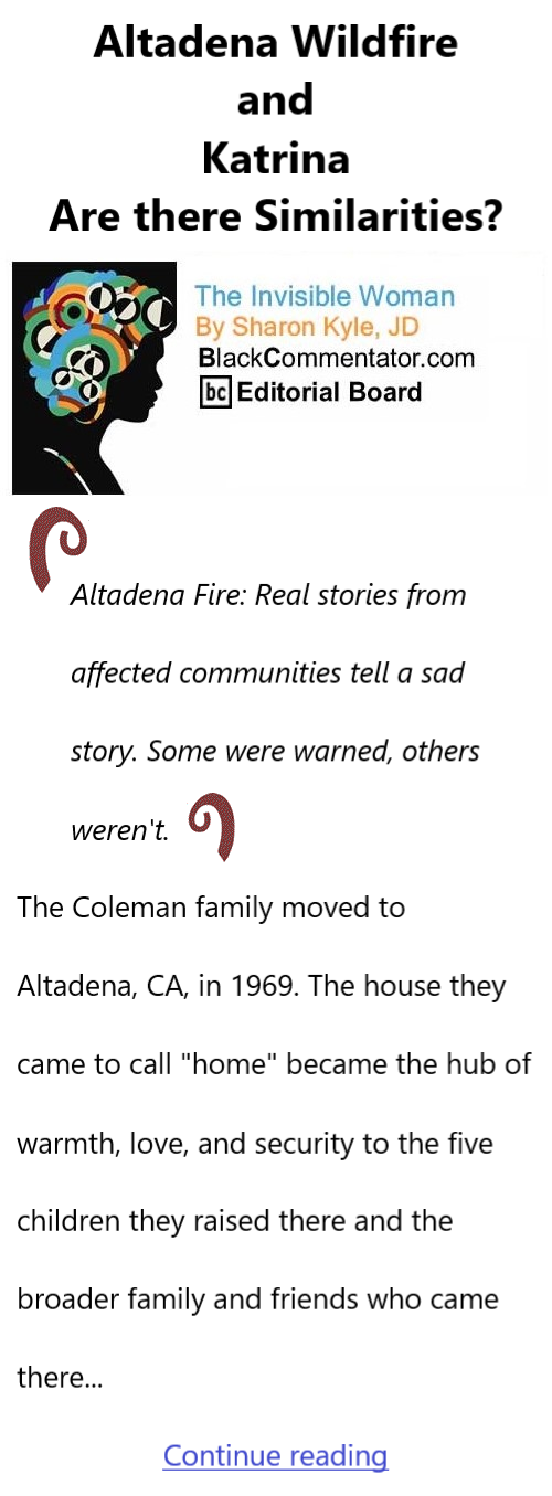 BlackCommentator.com Jan 16, 2024 - Issue 1025: Altadena Wildfire and Katrina, Are there Similarities? - The Invisible Woman - By Sharon Kyle, JD, BC Editorial Board