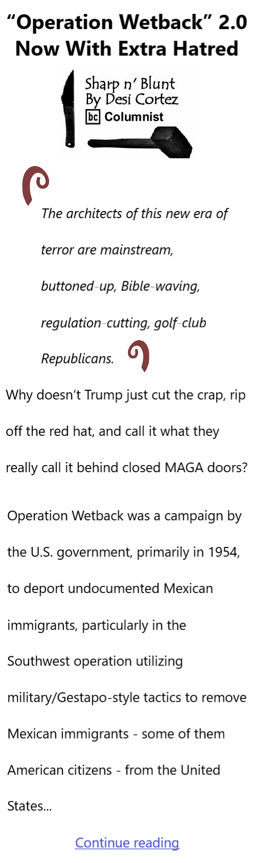 BlackCommentator.com June 19, 2025 - Issue 1046: “Operation Wetback” 2.0 — Now With Extra Hatred - Sharp n' Blunt By Desi Cortez, BC Columnist