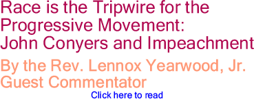 Race is the Tripwire for the Progressive Movement: John Conyers and Impeachment