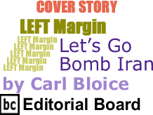 Cover Story: Let’s Go Bomb Iran - Left Margin By Carl Bloice, BC Columnist