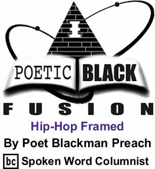 Hip-Hop Framed - Poetic Black Fusion By Poet Blackman Preach, BC Spoken Word Columnist
