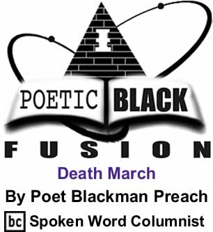 Death March - Poetic Black Fusion By Poet Blackman Preach, BC Spoken Word Columnist 