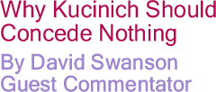 Why Kucinich Should Concede Nothing By David Swanson, Guest Commentator