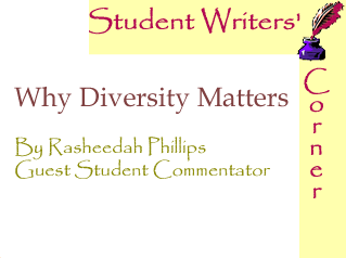 Why Diversity Matters - Student Writers Corner By Rasheedah Phillips, Guest Student Commentator
