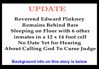 Update: Reverend Edward Pinkney Remains Behind Bars - No Date Yet for Hearing About Calling God To Curse Judge