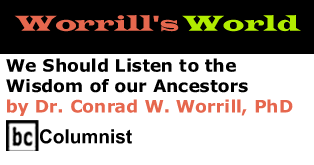 We Should Listen to the Wisdom of our Ancestors - Worrill's World By Dr. Conrad W. Worrill, BC Columnist