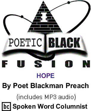 Hope - Poetic Black Fusion By Poet Blackman Preach, BC Spoken Word Columnist (includes MP3 audio) 