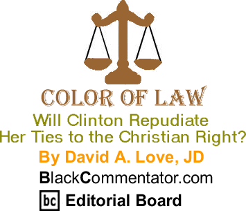 The Black Commentator - Will Clinton Repudiate Her Ties to the Christian Right? - Color of Law