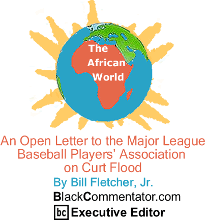 The Black Commentator - An Open Letter to the Major League Baseball Players’ Association on Curt Flood - The African World