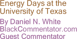 The Black Commentator - Energy Days at the University of Texas