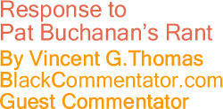 The Black Commentator - Response to Pat Buchanan’s Rant