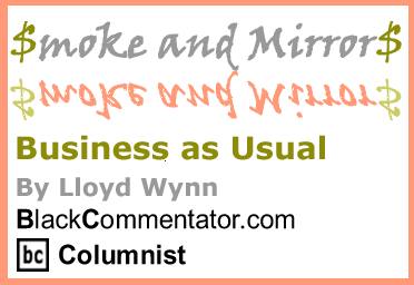 The Black Commentator - Business as Usual - Smoke and Mirrors