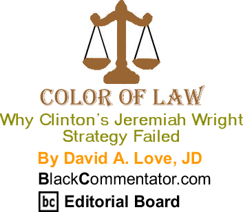 The Black Commentator - Why Clinton’s Jeremiah Wright Strategy Failed - Color of Law