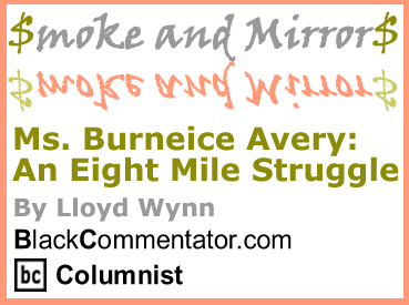 The BlackCommentator - Ms. Burneice Avery: An Eight Mile Struggle - Smoke and Mirrors