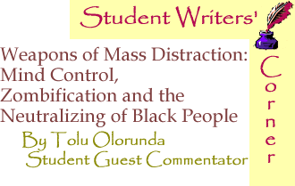 BlackCommentator.com - Weapons of Mass Distraction: Mind Control, Zombification and the Neutralizing of Black People - Student Writers’ Corner