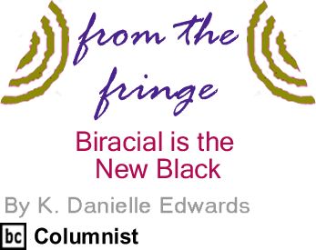 BlackCommentator.com - Biracial is the New Black - From the Fringe