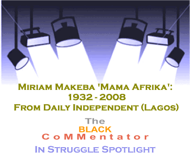 BlackCommentator.com - Miriam Makeba 'Mama Afrika': 1932 - 2008 - From Daily Independent (Lagos) - BlackCommentator.com In Struggle Spotlight