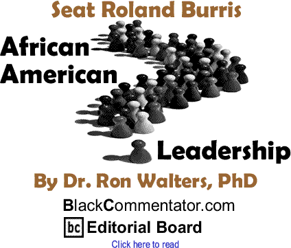 Seat Roland Burris - African American Leadership By Dr. Ron Walters, PhD, BlackCommentator.com Editorial Board