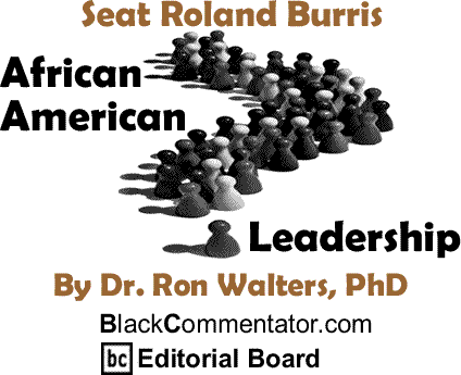 Seat Roland Burris - African American Leadership By Dr. Ron Walters, PhD, BlackCommentator.com Editorial Board