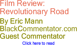 BlackCommentator.com - Film Review: Revolutionary Road - By Eric Mann - BlackCommentator.com Guest Commentator 