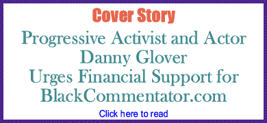 Special Edition: Progressive Activist and Actor Danny Glover Urges Financial Support for BlackCommentator.com