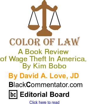 A Book Review of Wage Theft In America, By Kim Bobo - Color of Law By David A. Love, JD, BlackCommentator.com Editorial Board