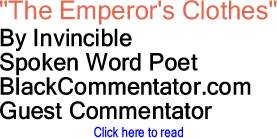 "The Emperor's Clothes" By Invincible - Spoken Word Poet (includes audio), BlackCommentator.com Guest Commentator