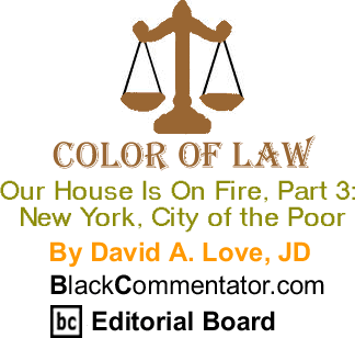 Our House Is On Fire, Part 3: New York, City of the Poor - Color of Law By David A. Love, JD, BlackCommentator.com Editorial Board