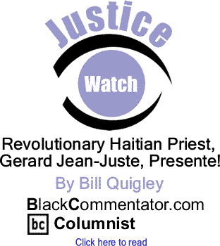 Revolutionary Haitian Priest, Gerard Jean-Juste, Presente! - Justice Watch - By Bill Quigley - BlackCommentator.com Columnist