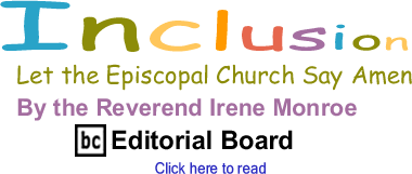 Let the Episcopal Church Say Amen - Inclusion By the Rev. Irene Monroe, BlackCommentator.com Editorial Board