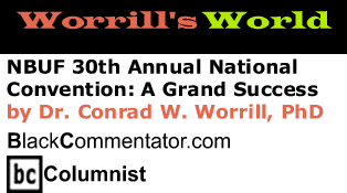 NBUF 30th Annual National Convention: A Grand Success - Worrill's World - By Dr. Conrad W. Worrill, PhD - BlackCommentator.com Columnist