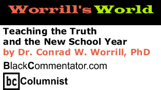Teaching the Truth and the New School Year - Worrill’s World - By Dr. Conrad Worrill, PhD - BlackCommentator.com Columnist