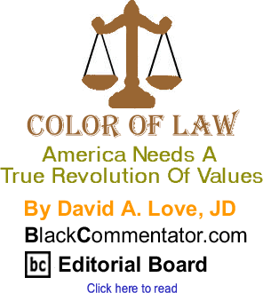 America Needs A True Revolution Of Values - Color of Law - By David A. Love, JD - BlackCommentator.com Editorial Board
