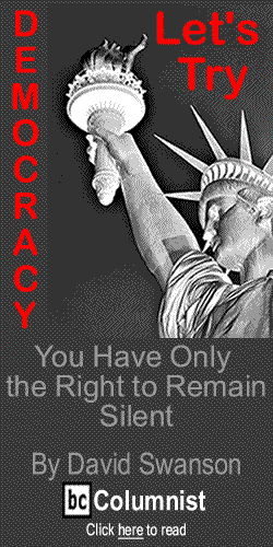 You Have Only the Right to Remain Silent - Let's Try Democracy By David Swanson, BlackCommentator.com Columnist