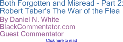 Both Forgotten and Misread - Part 2: Robert Taber’s The War of the Flea - By Daniel N. White - BlackCommentator.com Guest Commentator