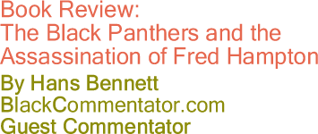 Book Review: The Black Panthers and the Assassination of Fred Hampton - By Hans Bennett - BlackCommentator.com Guest Commentator