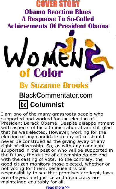 Cover Story: Obama Reaction Blues: A Response To A Response To So-Called Achievements Of President Obama - Women of Color By Suzanne Brooks, BlackCommentator.com Columnist